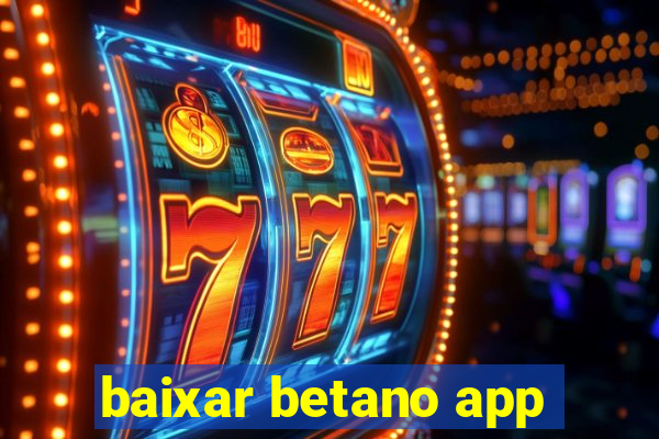 baixar betano app